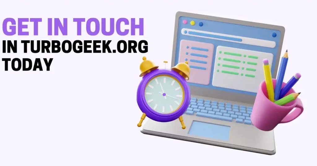 Get in Touch in TurboGeek.org Today