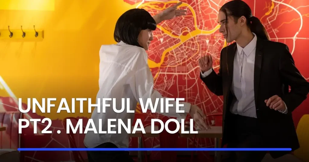 Exploring the Role of the Malena Doll in Unfaithful Wife Pt2 . Malena Doll